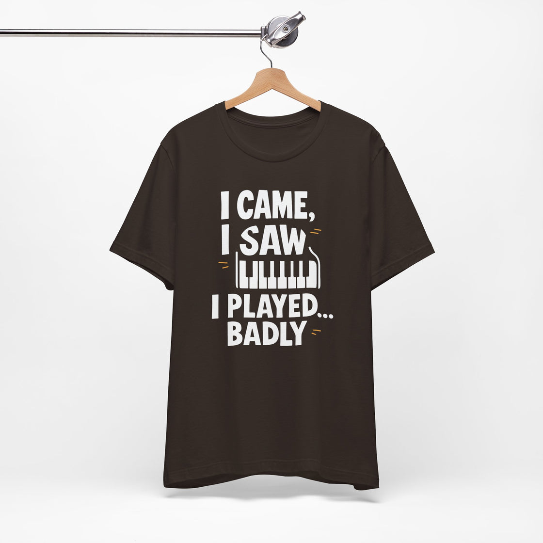 I CAME, I SAW, I PLAYED… BADLY" – The Honest Piano Lover's Tee