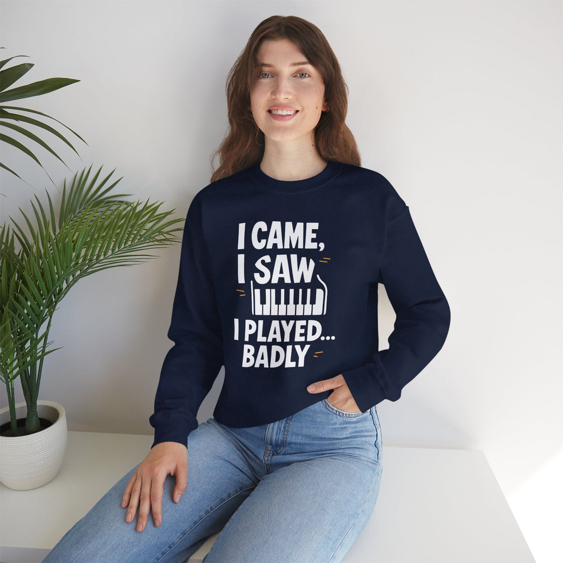 "I CAME, I SAW, I PLAYED... BADLY" - The Ultimate Musical Confession Sweatshirt