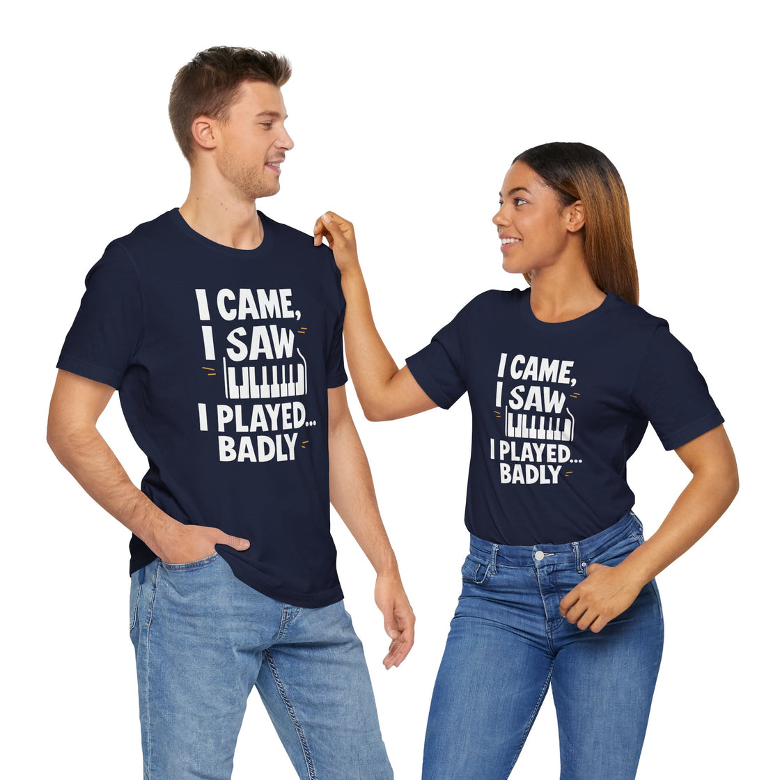 I CAME, I SAW, I PLAYED… BADLY" – The Honest Piano Lover's Tee