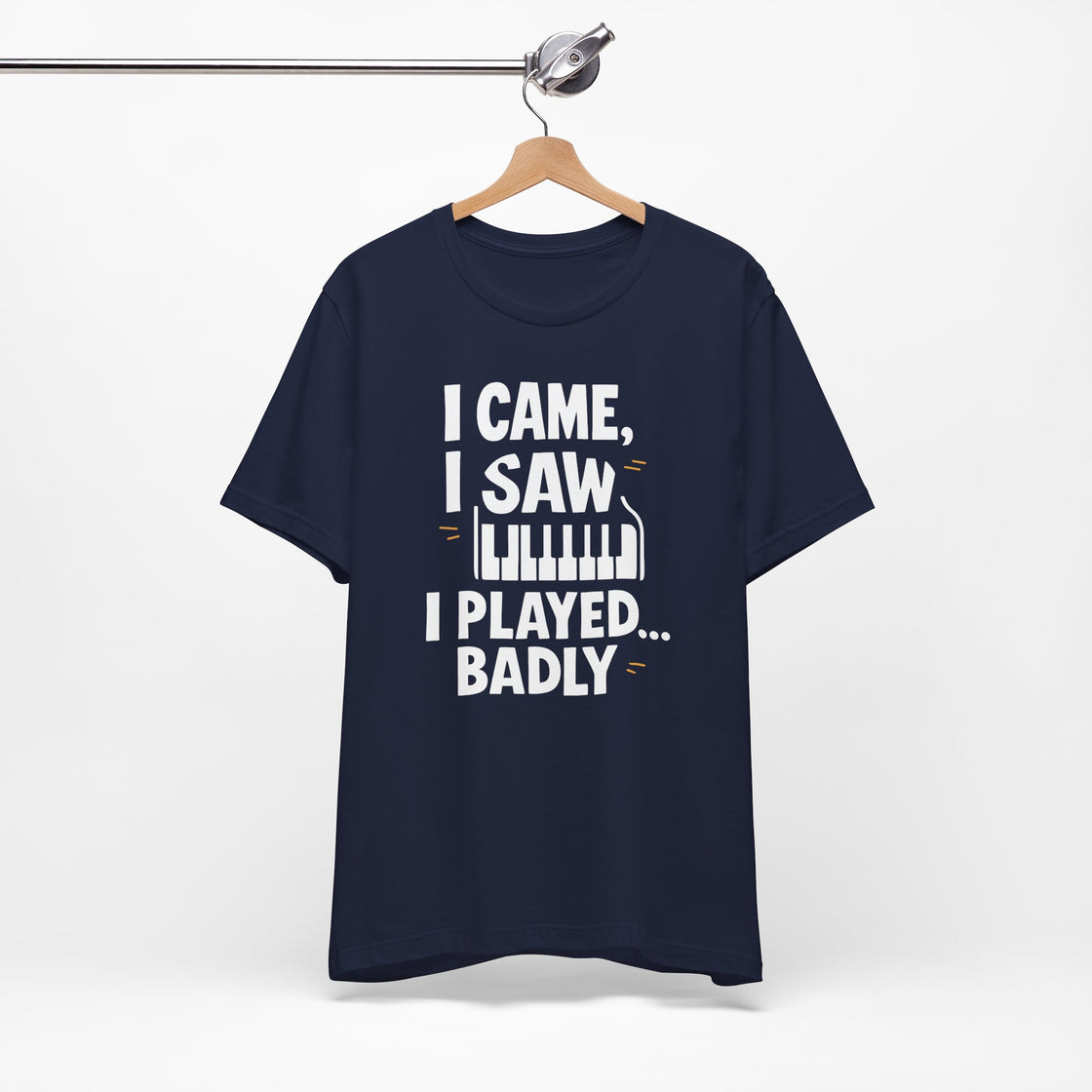I CAME, I SAW, I PLAYED… BADLY" – The Honest Piano Lover's Tee