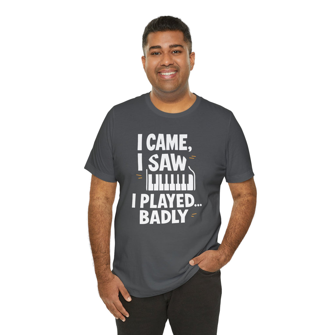 I CAME, I SAW, I PLAYED… BADLY" – The Honest Piano Lover's Tee