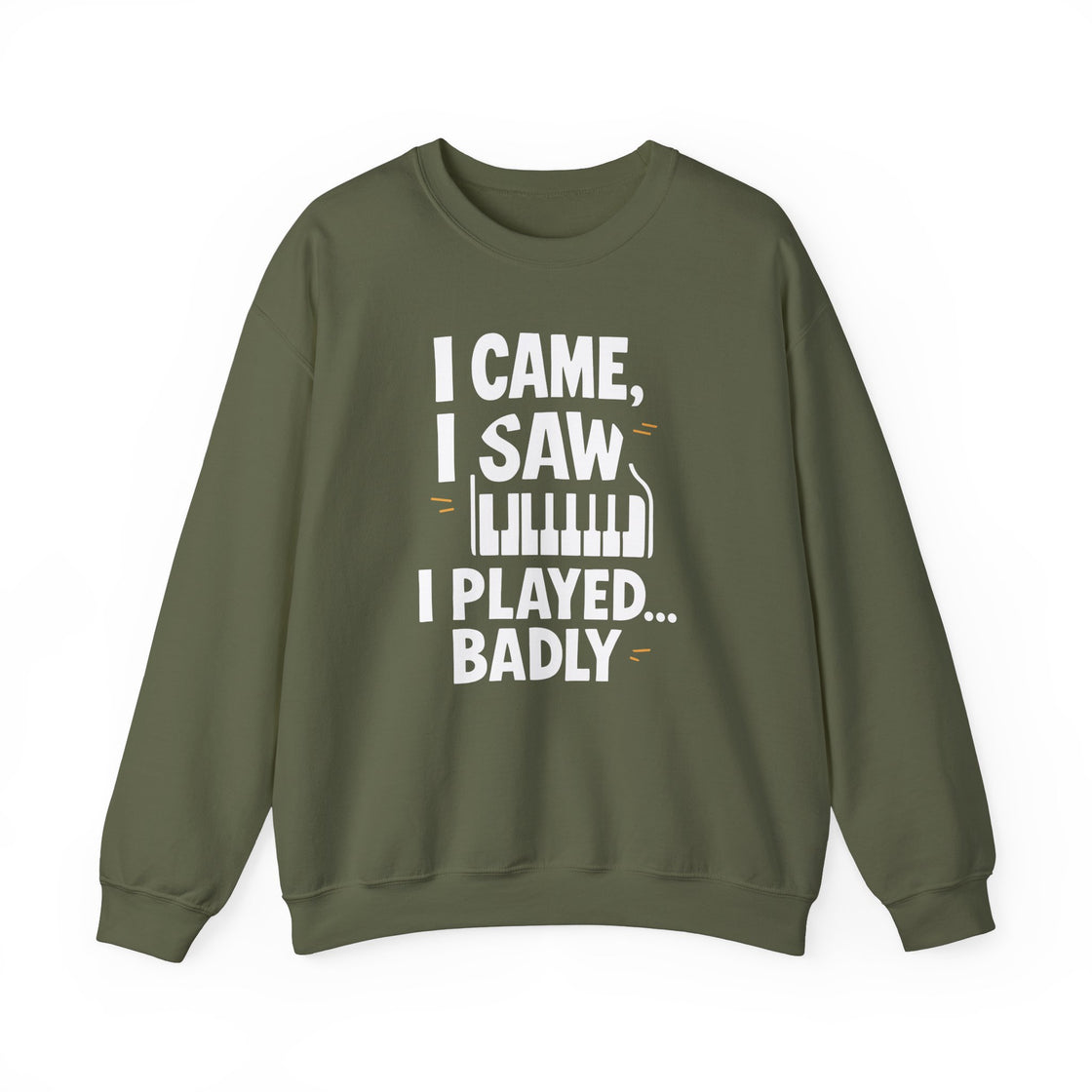 "I CAME, I SAW, I PLAYED... BADLY" - The Ultimate Musical Confession Sweatshirt