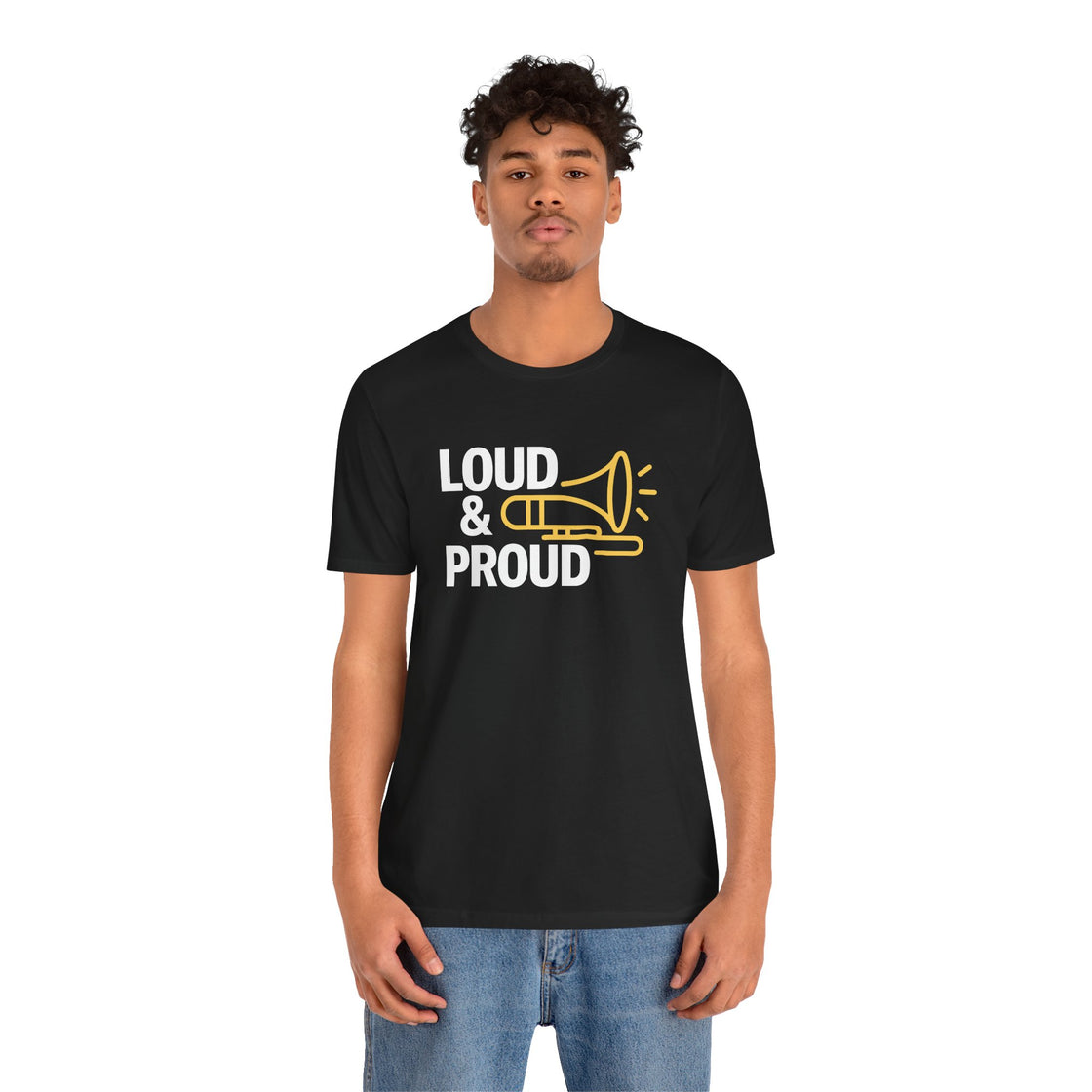 "LOUD & PROUD" Unisex T-Shirt – For Those Who Dare to Stand Out!